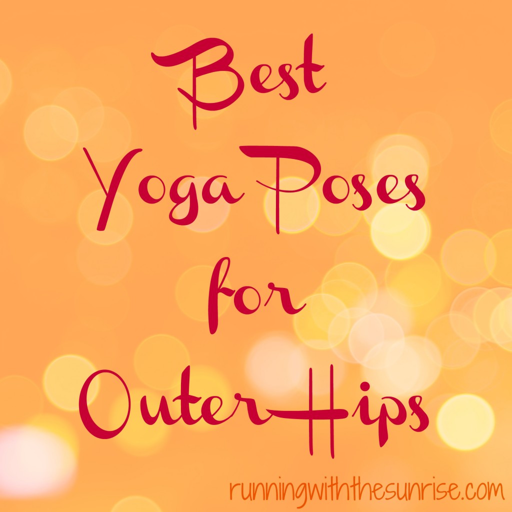 Best Yoga Poses for Outer Hips: Seven yoga poses to help you and your hips feel more open!